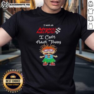 Nice Chuckie Finster I Work At Advance Auto Parts I Can't Adult Today T-Shirt