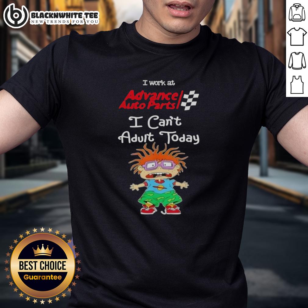Nice Chuckie Finster I Work At Advance Auto Parts I Can't Adult Today T-Shirt