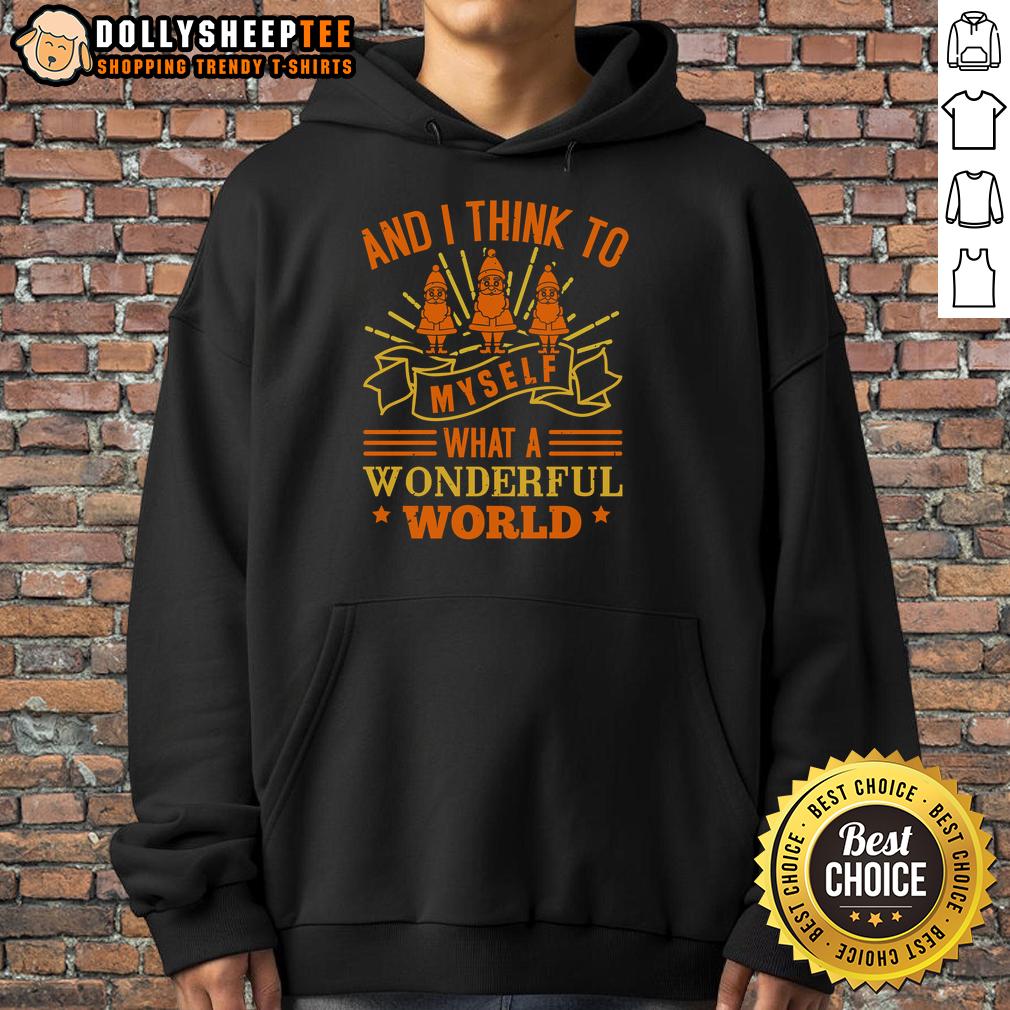 Nice And I Think To Myself What A Wonderful World T-Shirt - Image 2