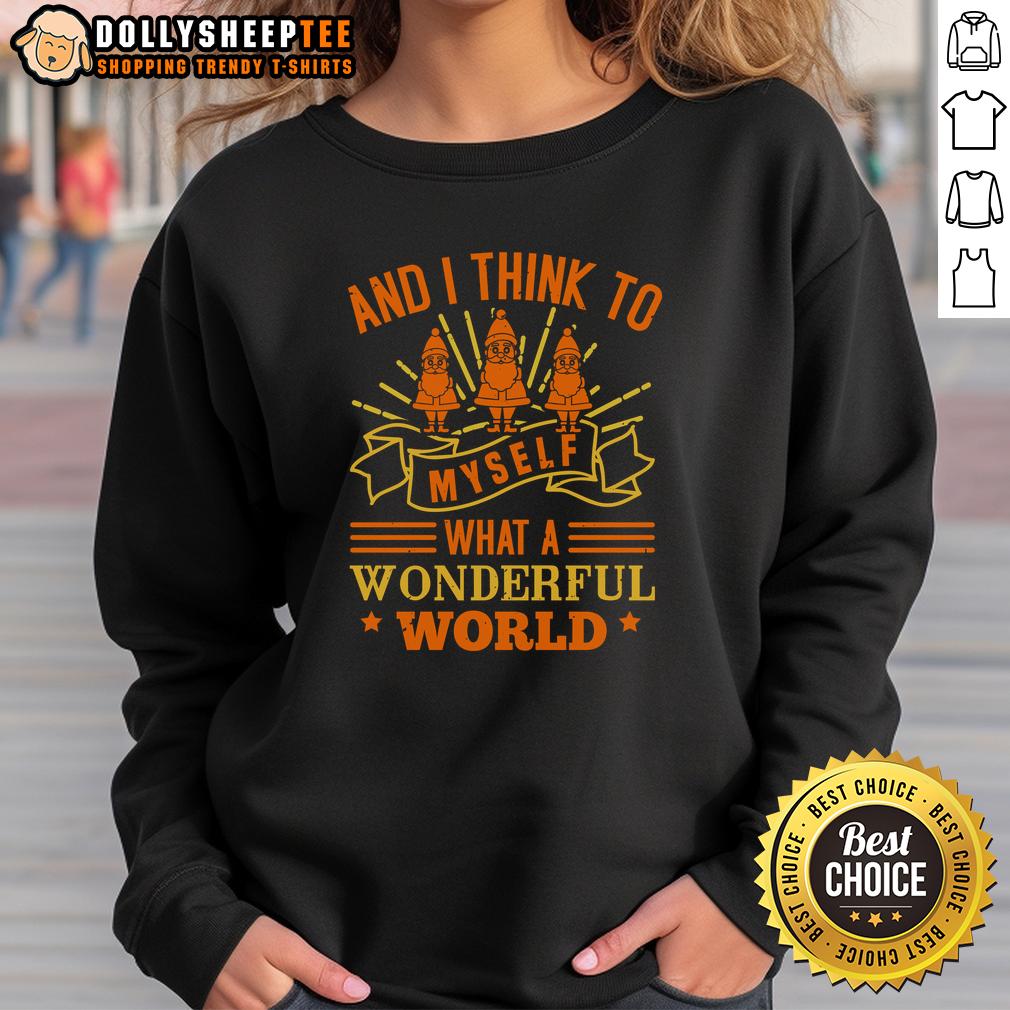 Nice And I Think To Myself What A Wonderful World T-Shirt - Image 5