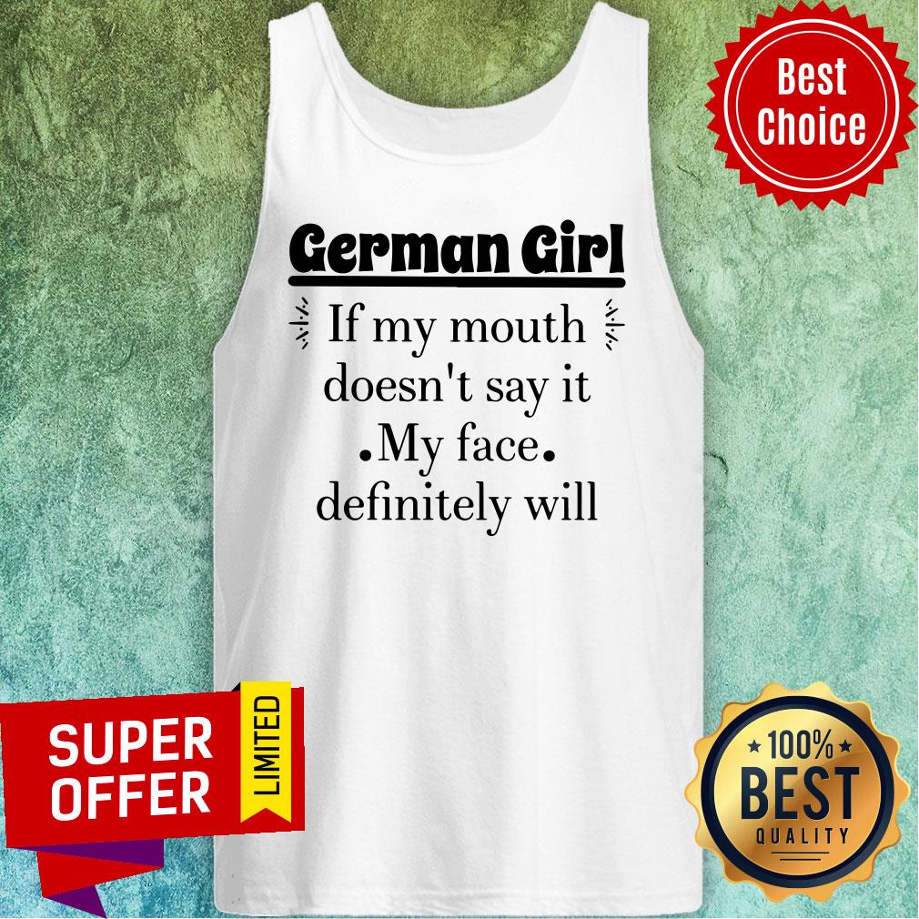 German Girl If My Mouth Doesn't Say It My Face Shirt - Image 3