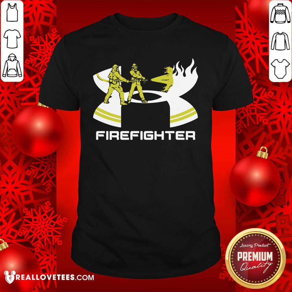 Super Nice Firefighter Under Armour Shirt