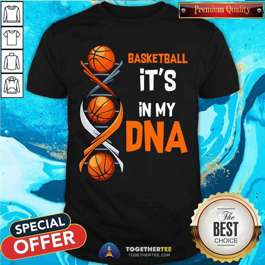 Basketball It Is In My DNA Shirt