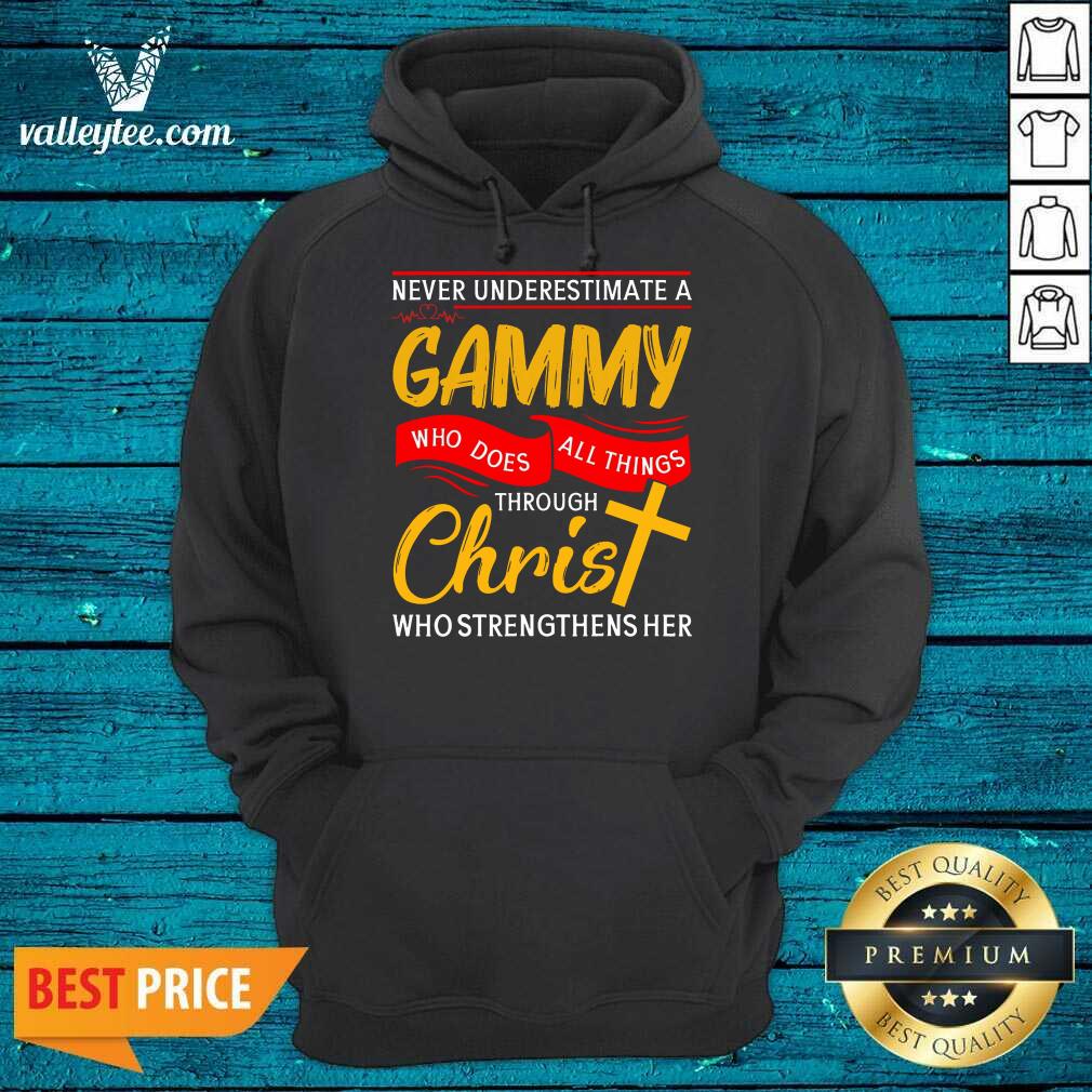 Never Underestimate A Gammy Who Does All Things Through Christ Who Strengthens Her Shirt - Image 2