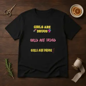Top Girls Are Drugs Shirt