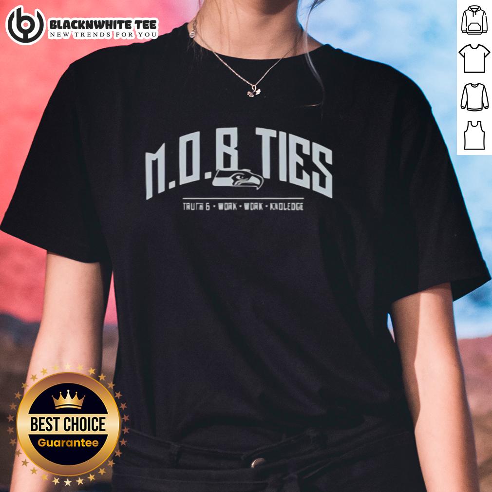 Awesome Seattle Seahawks Mob Ties Truth And Work Work Knolwedge T-Shirt - Image 2