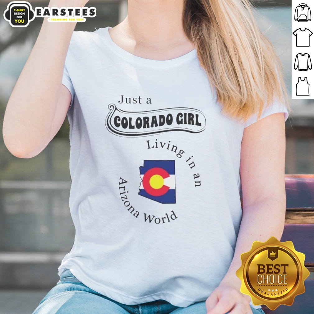 Hot Just A Colorado Girl Living In An Arizona World Shirt - Image 4