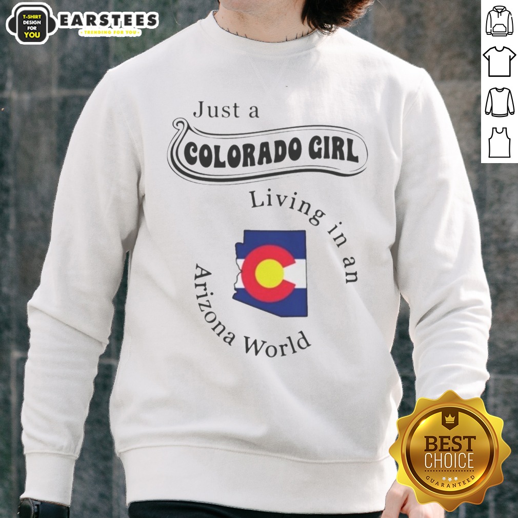 Hot Just A Colorado Girl Living In An Arizona World Shirt - Image 3