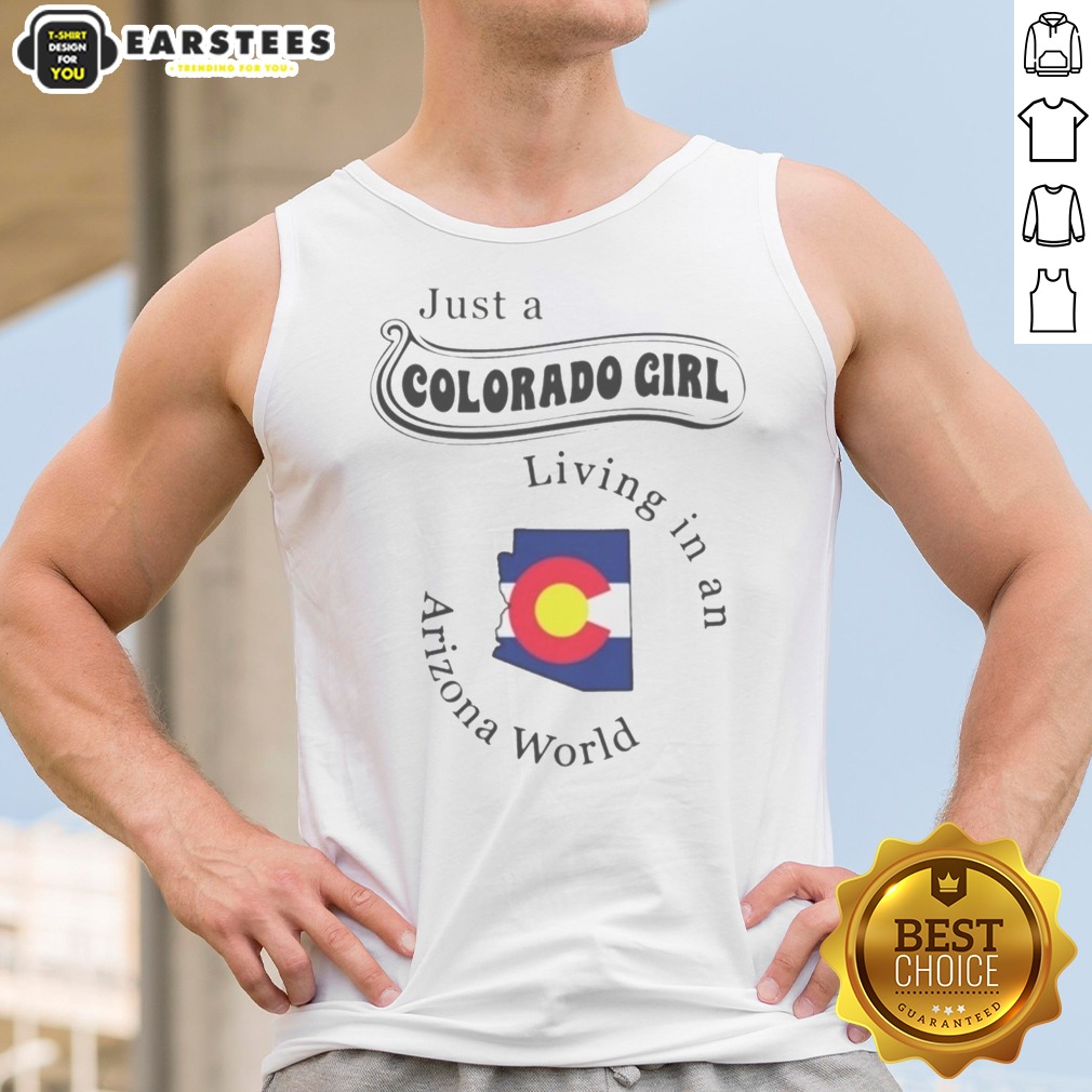 Hot Just A Colorado Girl Living In An Arizona World Shirt - Image 2