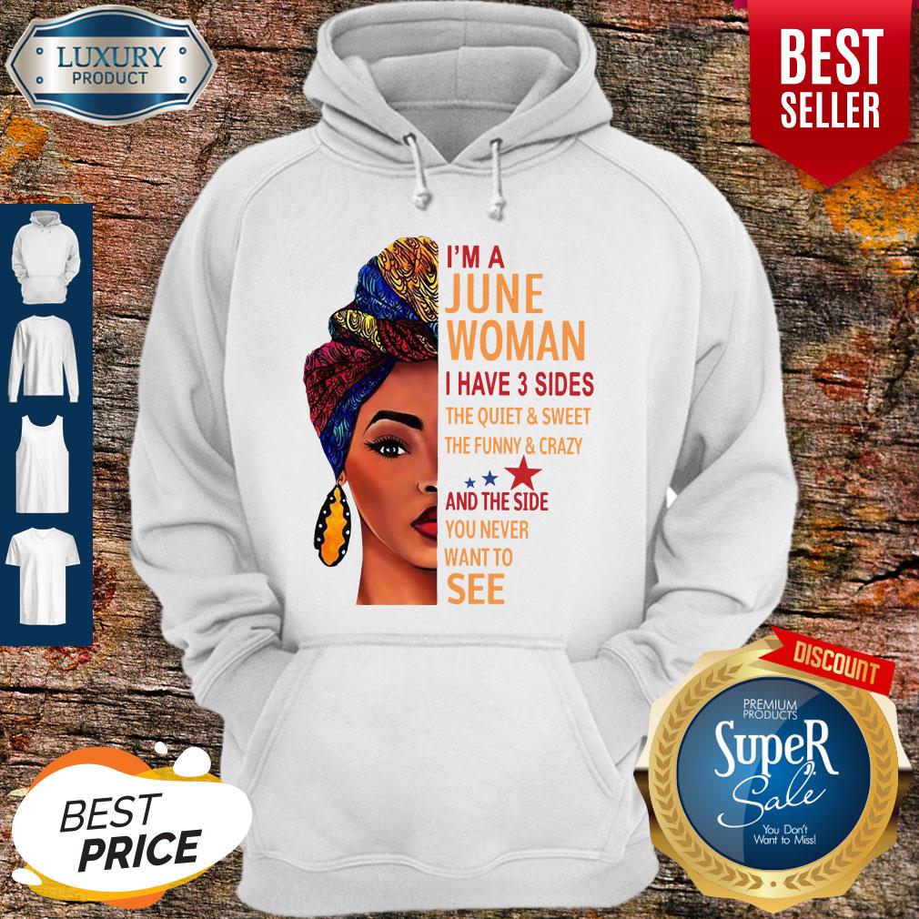 I’m A June Woman I Have 3 Sides The Quiet And Sweet Shirt - Image 5