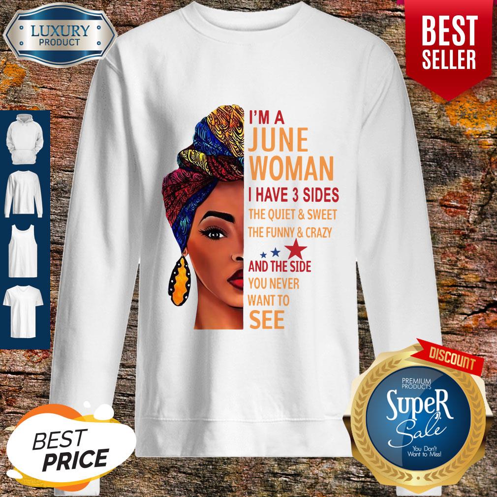 I’m A June Woman I Have 3 Sides The Quiet And Sweet Shirt - Image 4