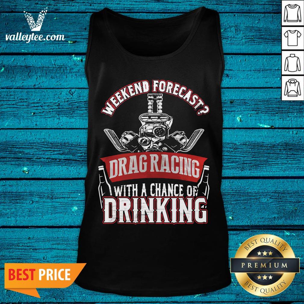 Wicked Weekend Forecast Drag Racing With A Chance Of Drinking Shirt - Image 5