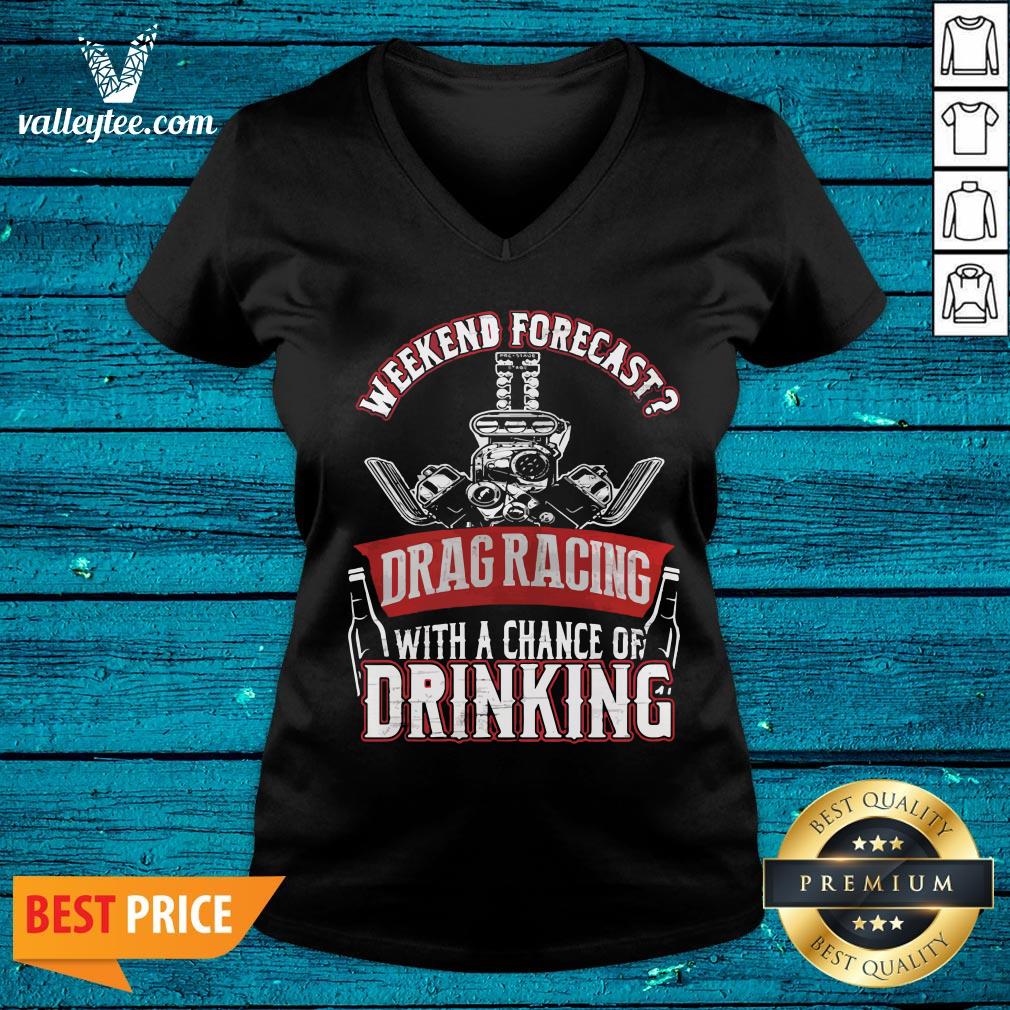 Wicked Weekend Forecast Drag Racing With A Chance Of Drinking Shirt - Image 4