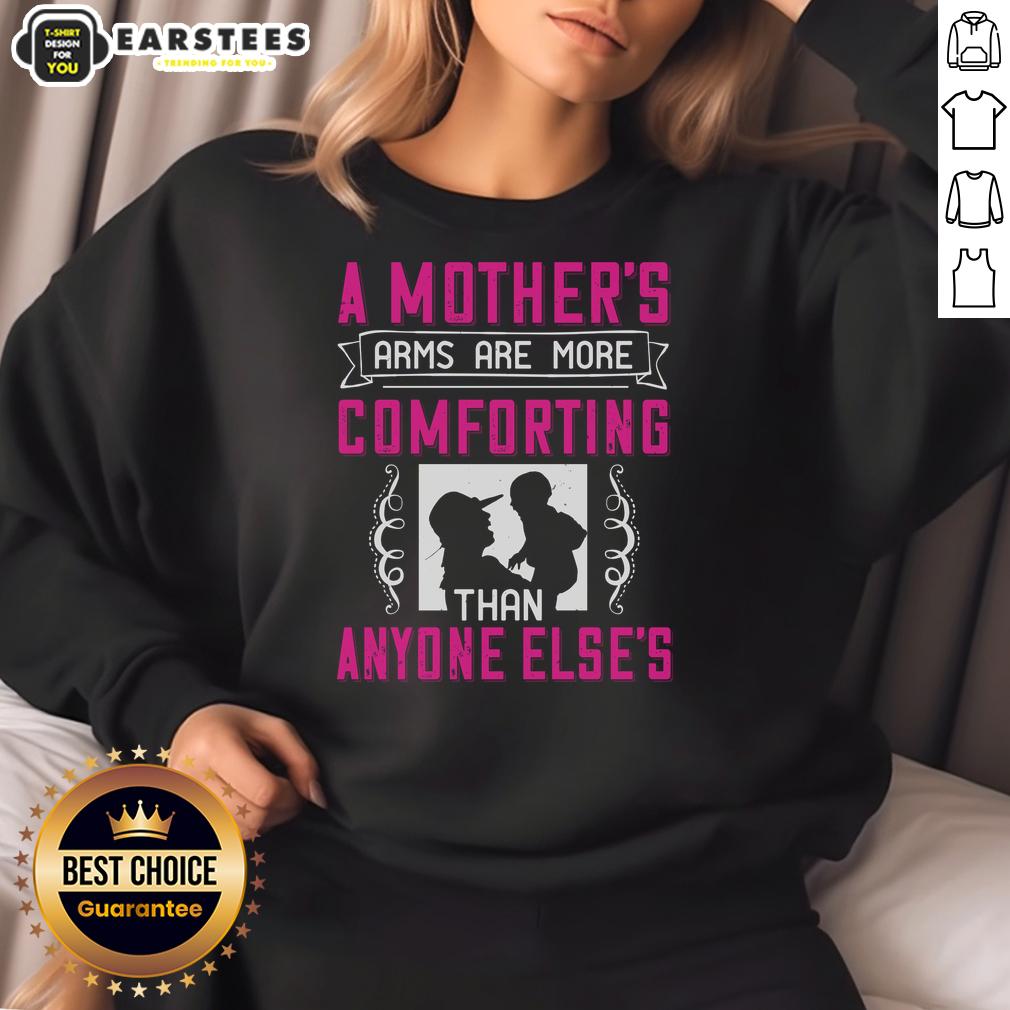 Awesome A Mother's Arms Are More Comforting Than Anyone Else T-Shirt - Image 5