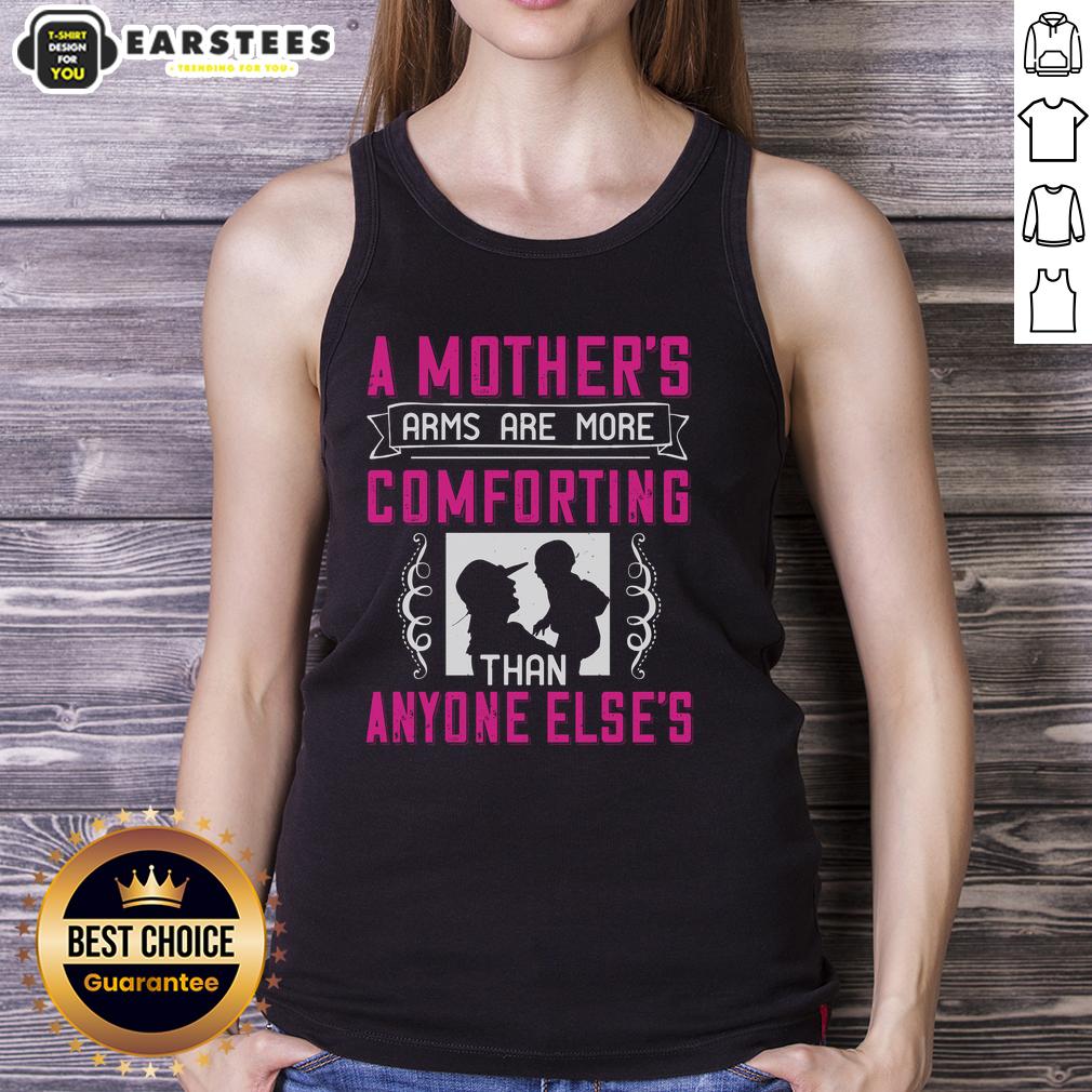 Awesome A Mother's Arms Are More Comforting Than Anyone Else T-Shirt - Image 4