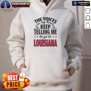 Alternative view of Hot The Voices In My Head Keep Telling Me To Go To Louisiana T-Shirt
