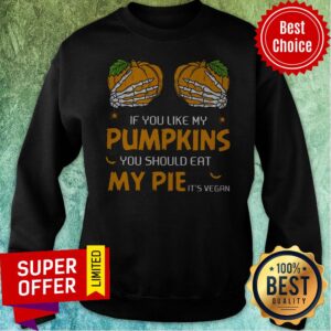 Alternative view of If You Like My Pumpkins You Should Eat My Pie It's Vegan Shirt