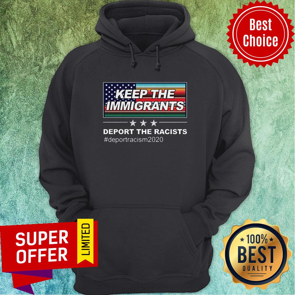 Keep The Immigrants Deport The Racists #Deportracism 2020 Shirt - Image 2