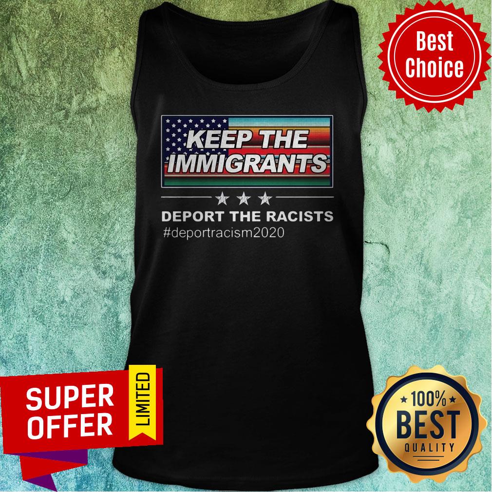Keep The Immigrants Deport The Racists #Deportracism 2020 Shirt - Image 4