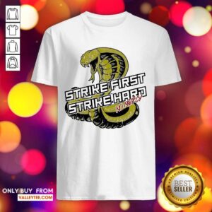 Premium Cobra Kai Strike First Strike Hard No Mercy Shirt