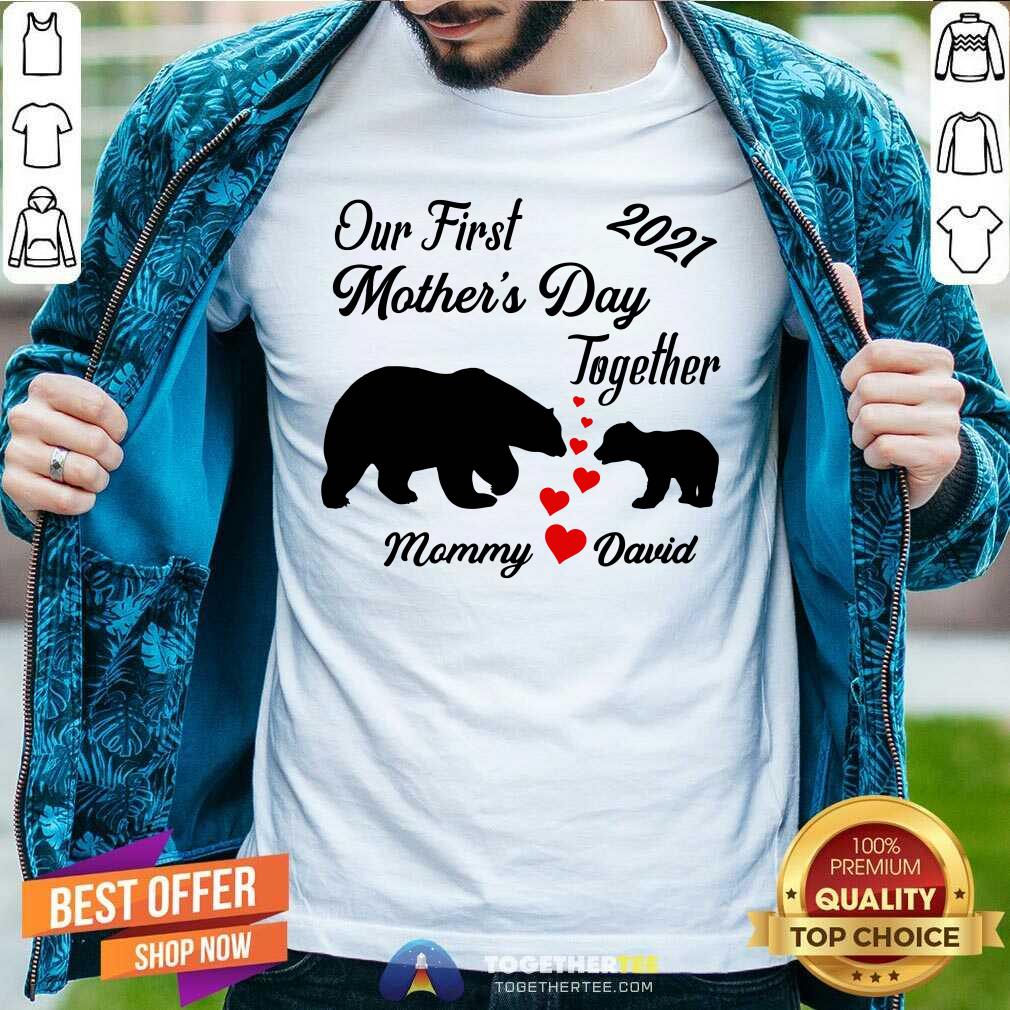 Nice Our First Mothers Day Bear Mommy Love David Shirt