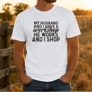 Funny My Husband And I Have A Workshop He Works And I Shop Shirt