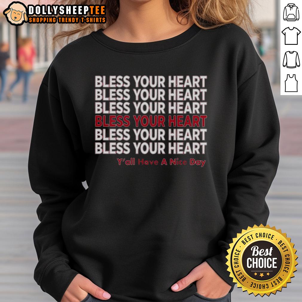 Premium Bless Your Heart Y'all Have A Nice Day T-Shirt - Image 5
