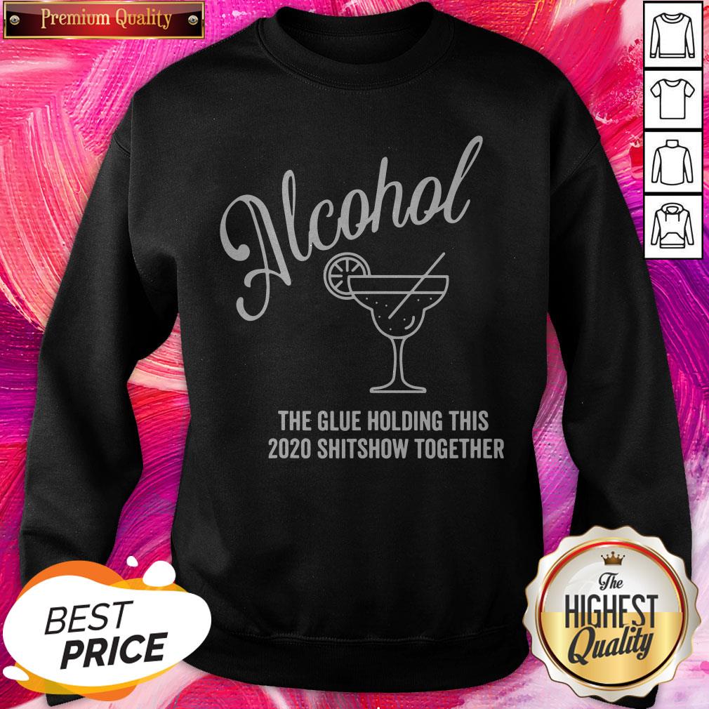 Cool Alcohol The Glue Holding This 2020 Shitshow Together Shirt - Image 4