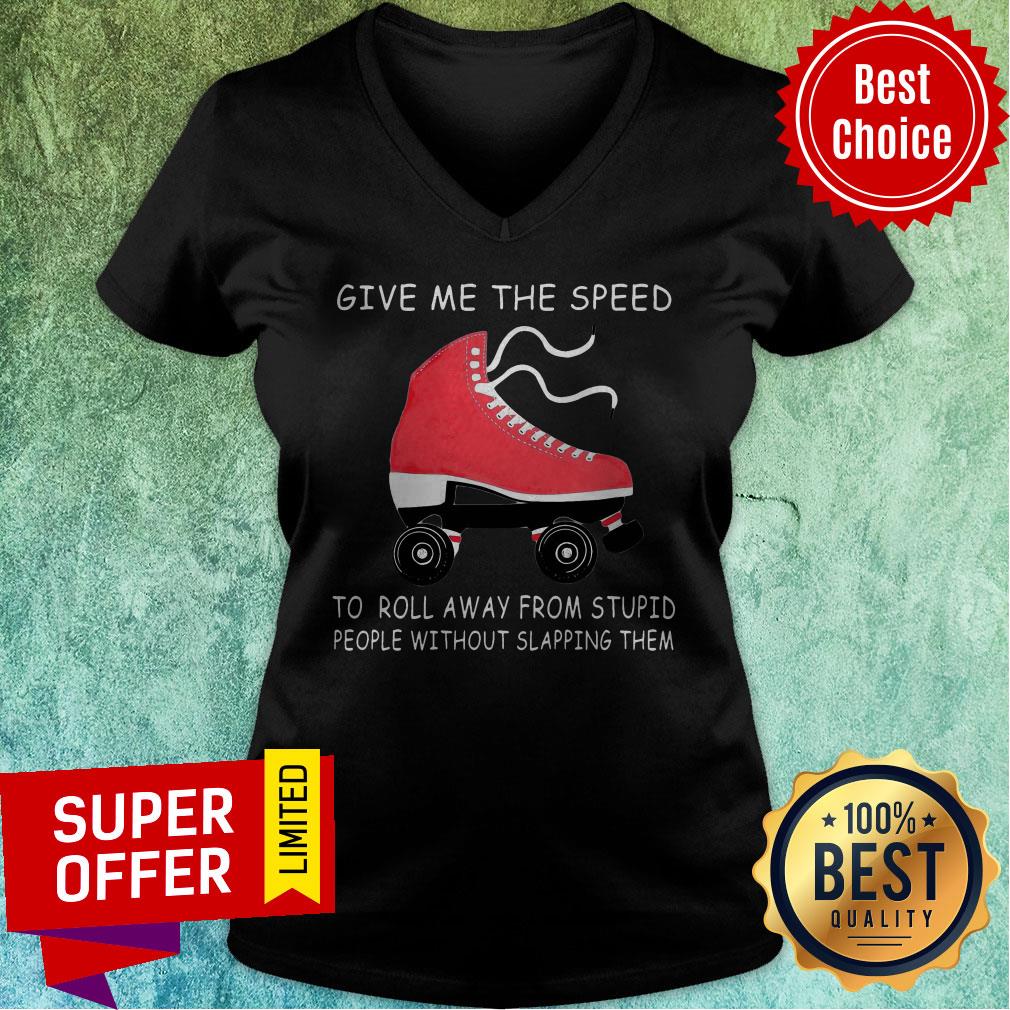 Give Me The Speed To Roll Away From Stupid People Without Slapping Them Shirt - Image 3