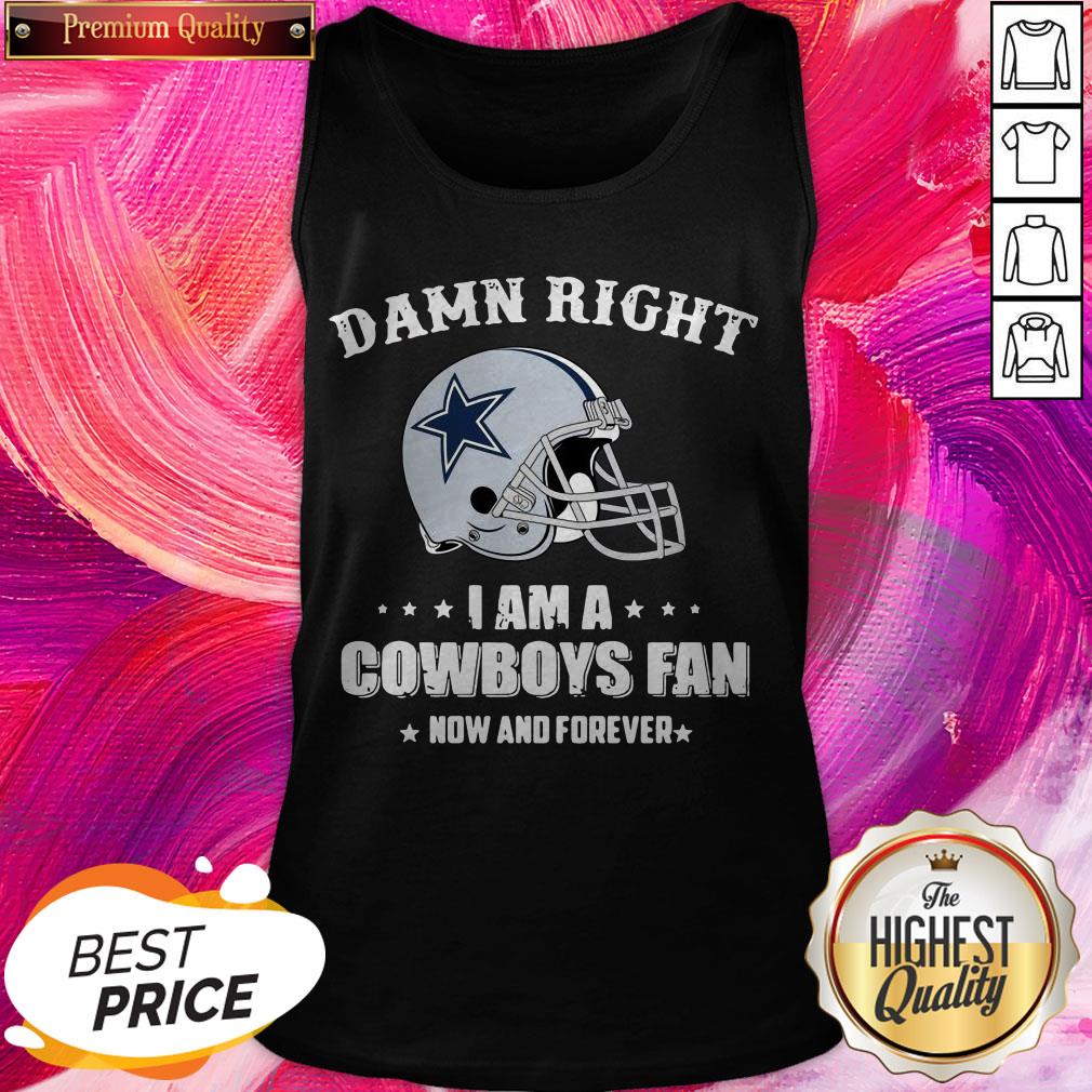 Hot Damn Right I Am A Cowboys Fan Now And Forever Shirt - Image 3