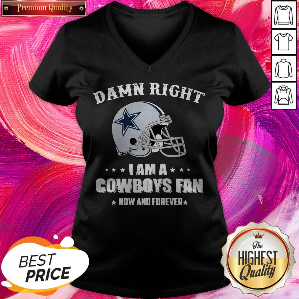 Hot Damn Right I Am A Cowboys Fan Now And Forever Shirt - Image 2
