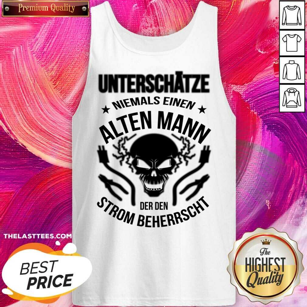 Unterschätze Niemals Einen Alten Mann Der Den Strom Beherrscht Shirt - Image 2