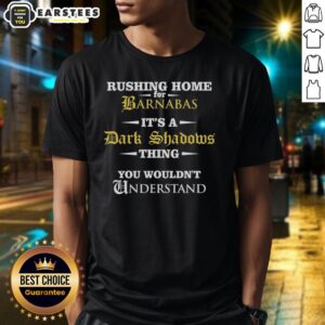 Good Rushing Home For Barnabas It's A Dark Shadows Thing You Wouldn't Understand T-Shirt
