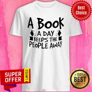 Funny A Book A Day Keeps The People Away Shirt