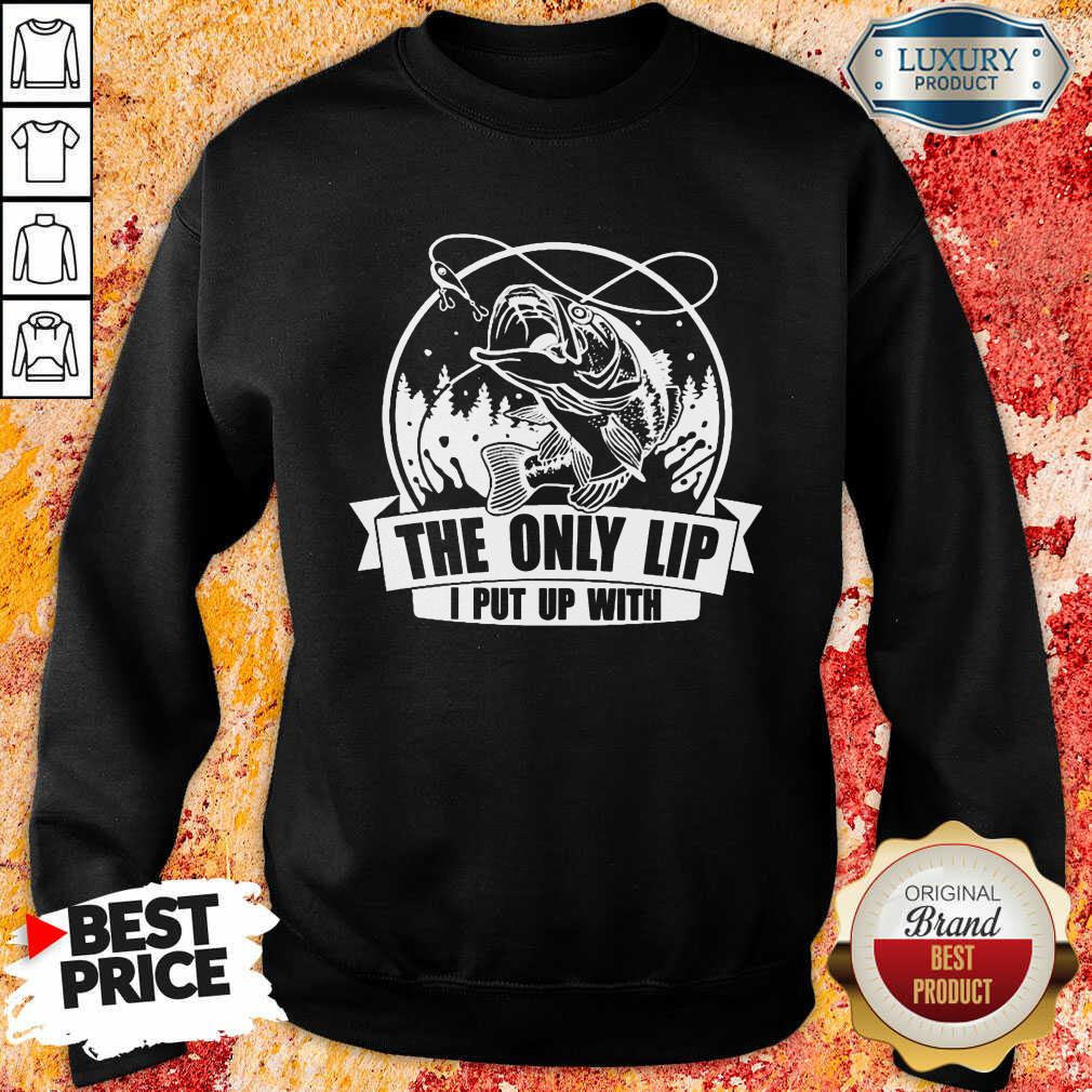 The Only Lip I Put Up With Tees Shirt - Image 4