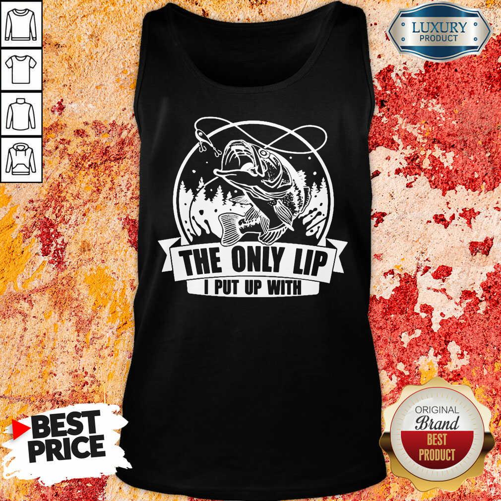 The Only Lip I Put Up With Tees Shirt - Image 3