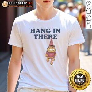 Awesome Hang In There Garfieid T-Shirt