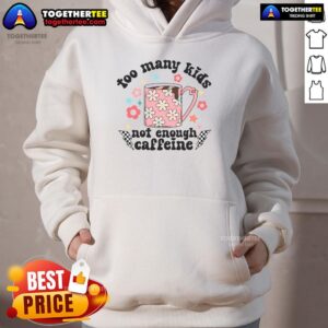 Alternative view of Pretty Too Many Kids Not Enough Caffeine T-Shirt