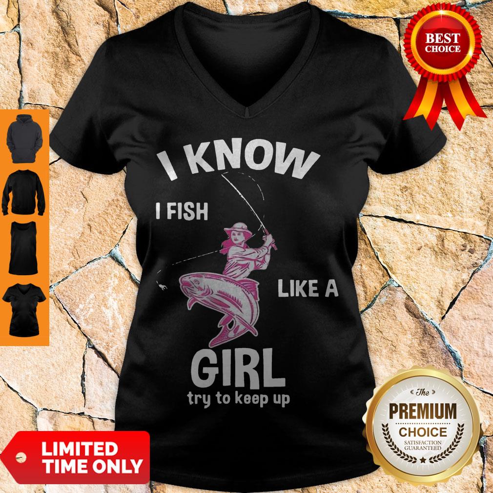 Cute I Know I Fish Like A Girl Fun Fishing Gear Shirt - Image 5