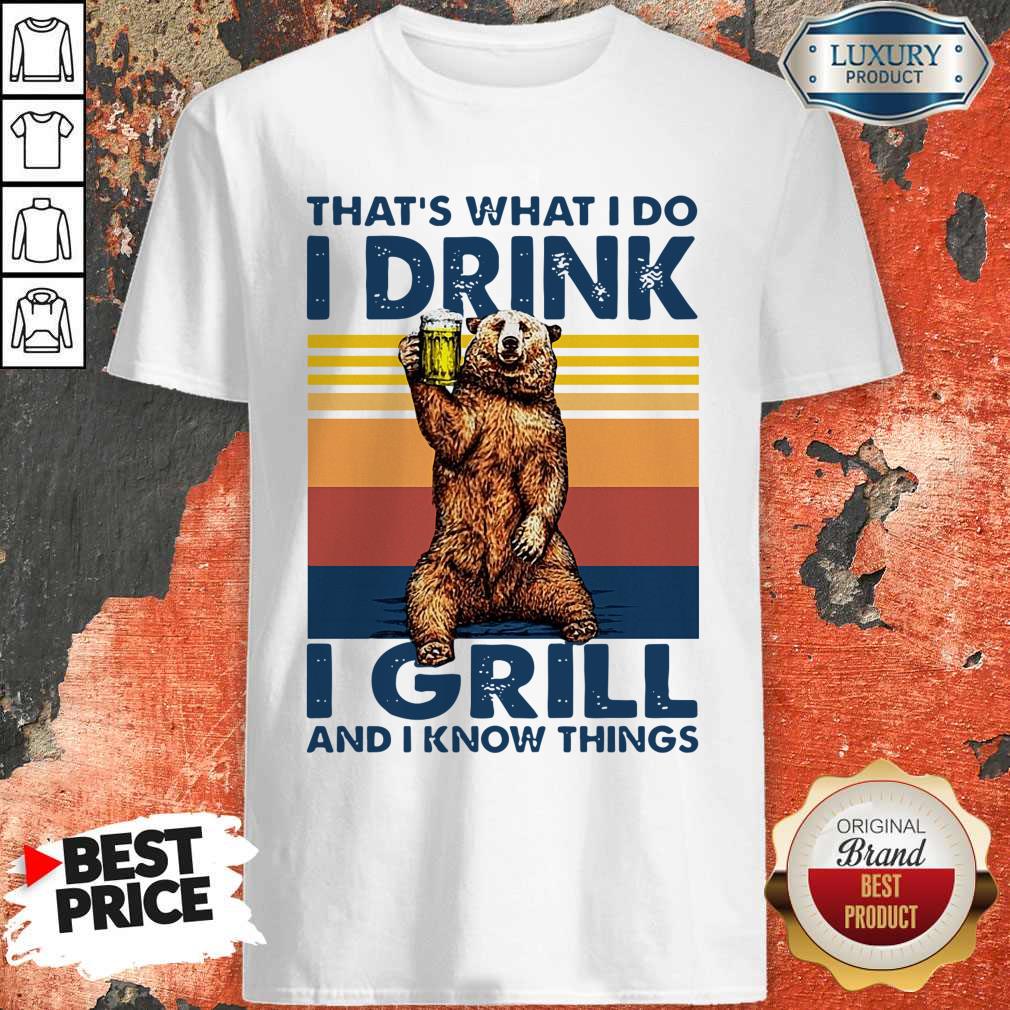 Perfect Bear Drinking Beer That’s What I Do I Drink I Grill And I Know Things Vintage Shirt