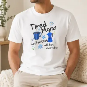 Good Tired Moms Coffee Club All Day Everyday Shirt