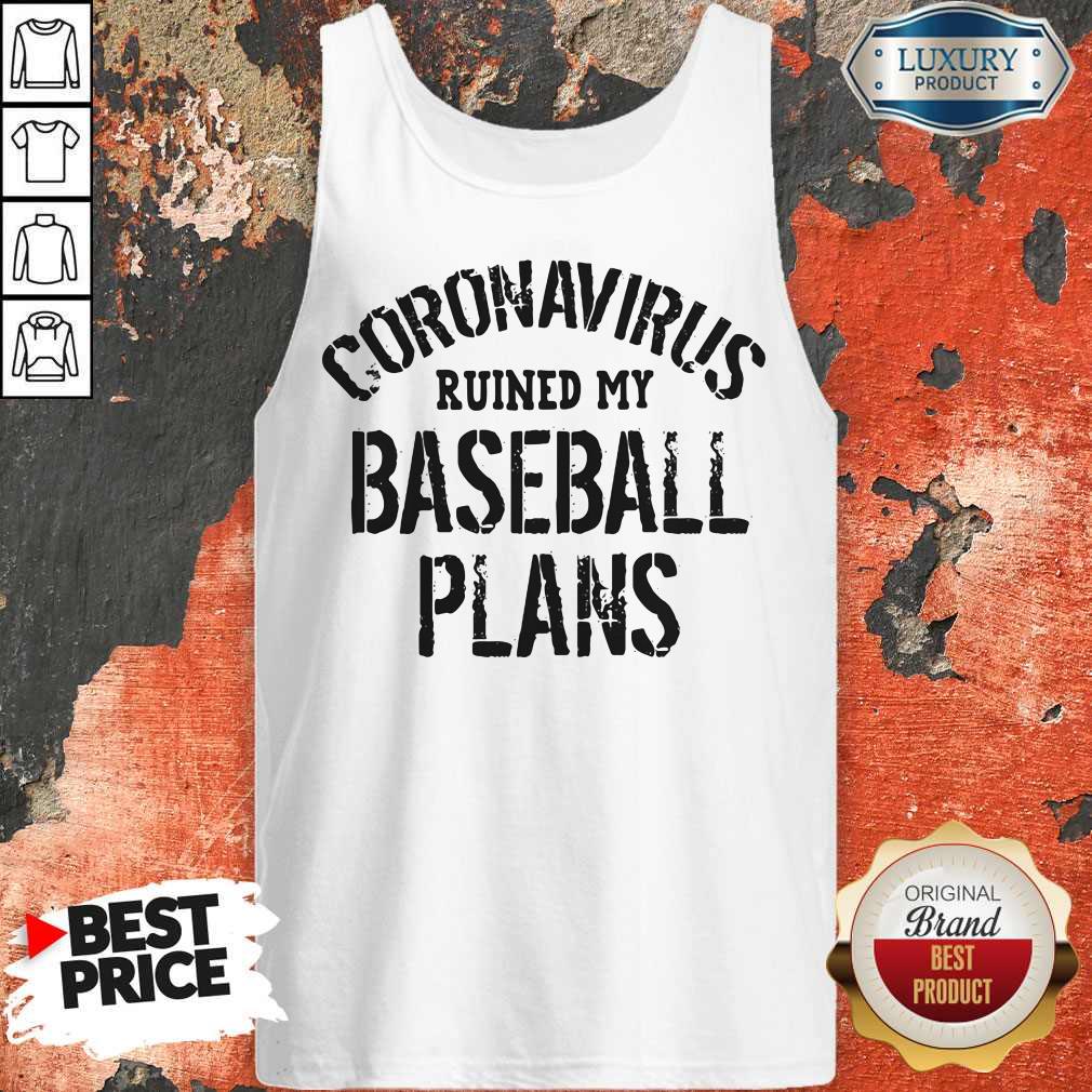 Top Coronavirus Ruined My Baseball Plans Shirt - Image 5