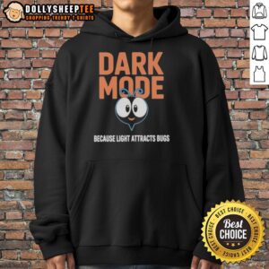 Alternative view of Original Dark Mode Because Light Attracts Bugs T-Shirt