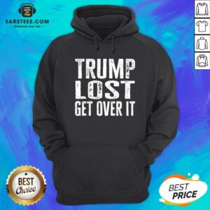 Alternative view of Hot Trump Lost Get Over It Election 2020 Shirt