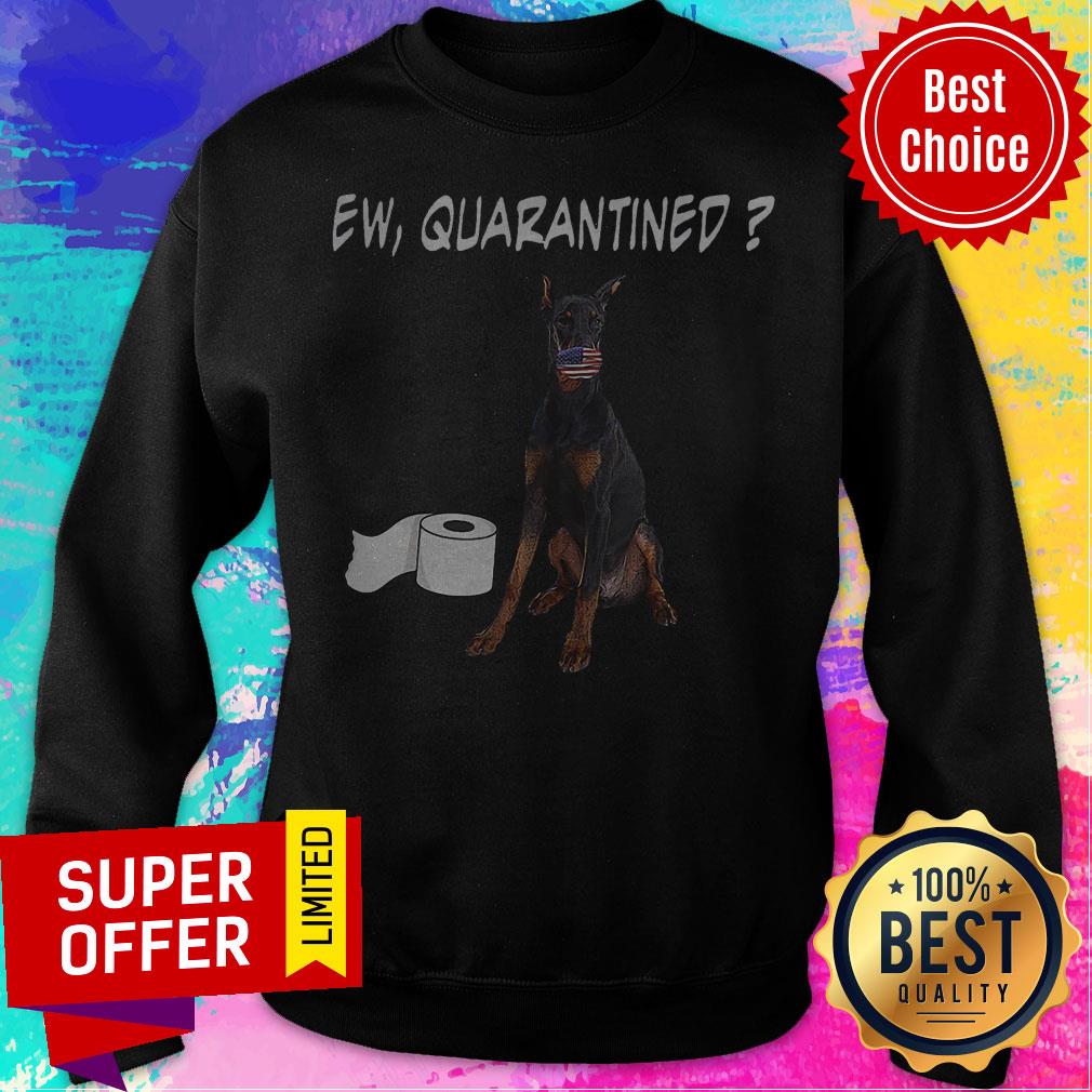 Premium Doberman Pinscher Dog Ew Quarantined Shirt - Image 5