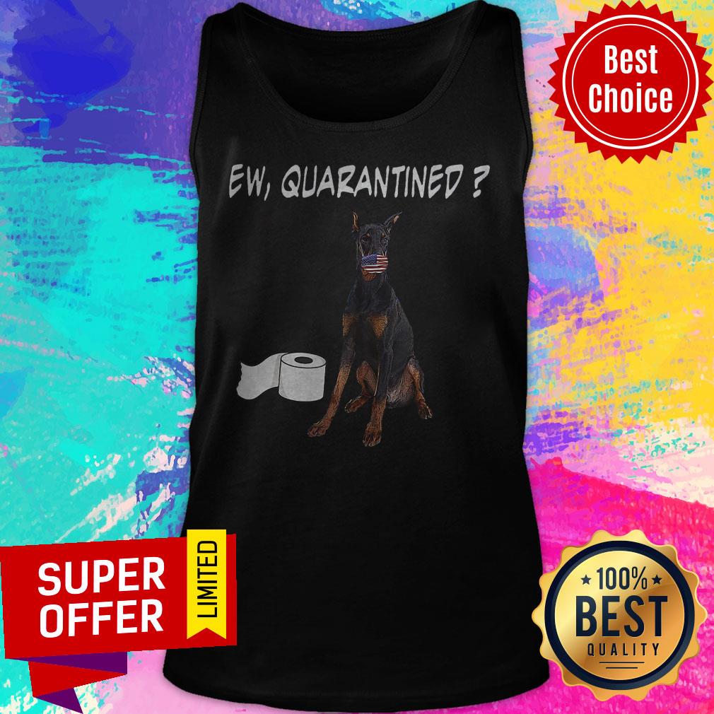 Premium Doberman Pinscher Dog Ew Quarantined Shirt - Image 4