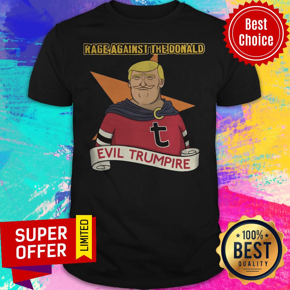 Premium Donald Trump Rage Against The Donald Evil Trumpire Shirt