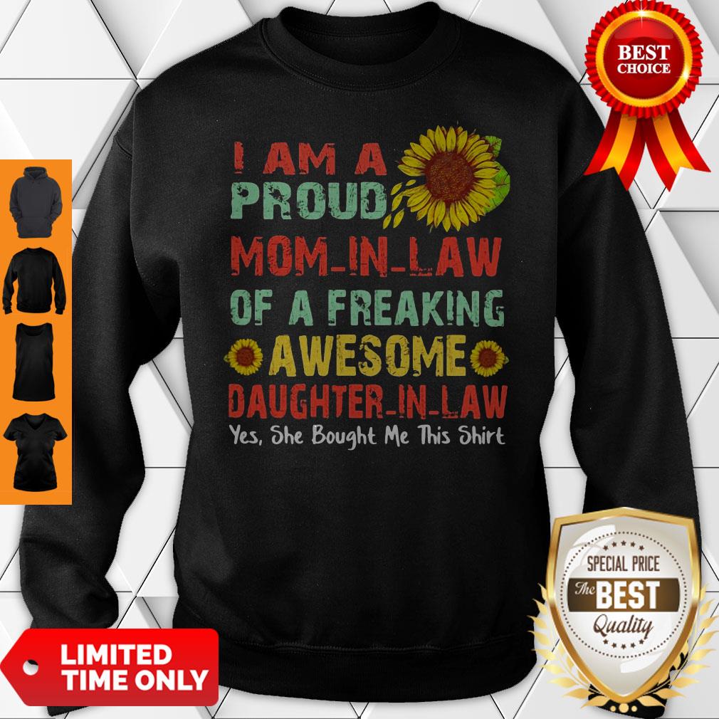 Sunflower I Am A Proud Mom In Law Of A Freaking Awesome Daughter In Law Yes She Bought Me This Shirt - Image 5