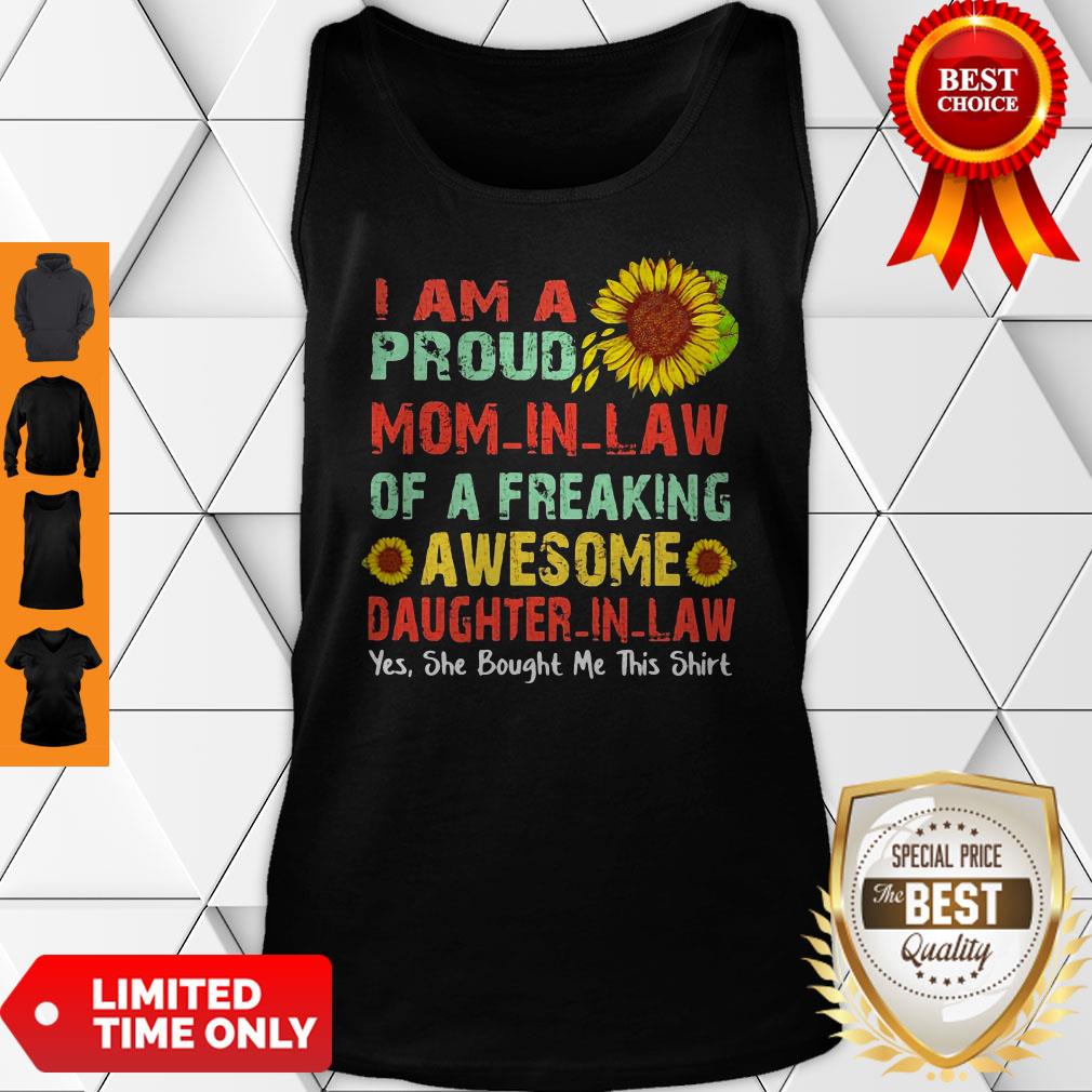 Sunflower I Am A Proud Mom In Law Of A Freaking Awesome Daughter In Law Yes She Bought Me This Shirt - Image 4
