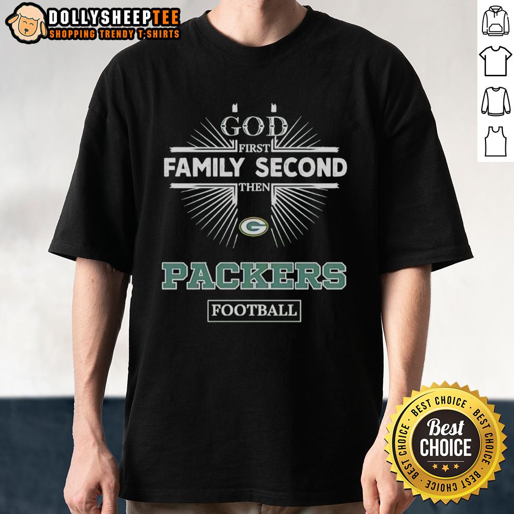 Top Green Bay Packers God First Family Second Then Packers Football T-Shirt